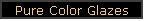 Pure Color Glazes